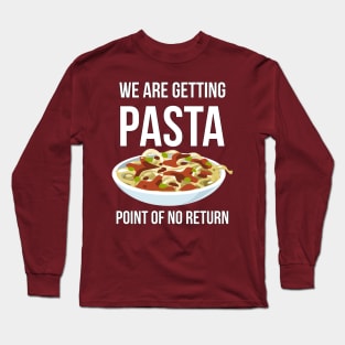 We are getting Pasta point of the No Return Funny Food Pun Long Sleeve T-Shirt